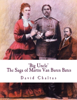 Paperback Big Uncle: The Saga of Martin Van Buren Bates Book