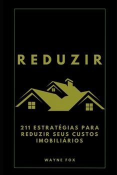 Paperback Reduzir: 211 estratégias para reduzir seus custos imobiliários [Portuguese] Book