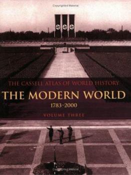 Paperback The Cassell Atlas of World History: The Modern World, Vol. 3: 1783-2000 Book