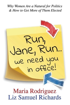 Paperback Run Jane Run...We Need You in Office!: Why Women Are a Natural for Politics & How to Get More of Them Elected Volume 1 Book