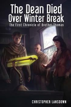 The Dean Died Over Winter Break - Book #1 of the Chronicles of Brother Thomas
