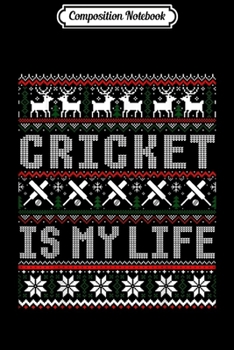 Paperback Composition Notebook: Cricket Is My Life Funny Gift Ugly Christmas Sweater Journal/Notebook Blank Lined Ruled 6x9 100 Pages Book