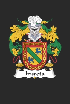 Paperback Irureta: Irureta Coat of Arms and Family Crest Notebook Journal (6 x 9 - 100 pages) Book