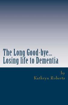 Paperback The Long Good-bye: Losing Life to Dementia Book