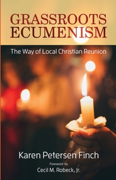 Paperback Grassroots Ecumenism: The Way of Local Christian Reunion Book