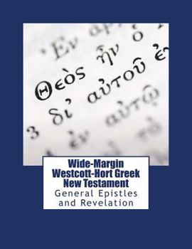 Paperback Wide-Margin Westcott-Hort Greek New Testament: General Epistles and Revelation Book