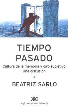 Paperback Tiempo Pasado: Cultura de La Memoria y Giro Subjetivo. Una Discusion [Spanish] Book