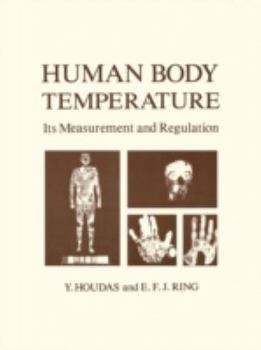 Hardcover Human Body Temperature: Its Measurement and Regulation Book