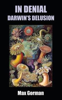 Paperback In Denial: Darwin's Delusion Book