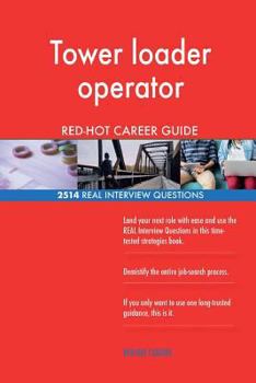 Paperback Tower loader operator RED-HOT Career Guide; 2514 REAL Interview Questions Book