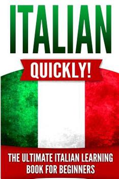 Paperback Italian Quickly!: The Ultimate Italian Learning Book for Beginners Book