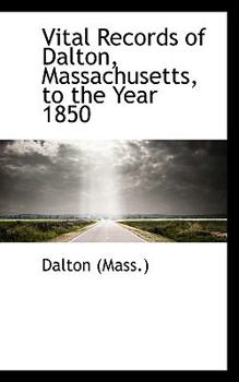 Paperback Vital Records of Dalton, Massachusetts, to the Year 1850 Book