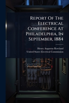 Report Of The Electrical Conference At Philadelphia, In September, 1884
