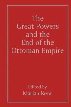The Great Powers and the End of the Ottoman Empire