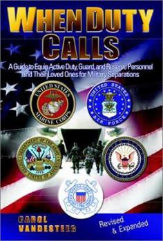 Paperback When Duty Calls (Revised and Updated): A Guide to Equip Active Duty, Guard, and Reserve Personnel and Their Loved Ones for Military Separations Book