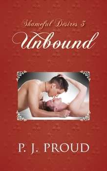 Unbound - Book #3 of the Shameful Desires