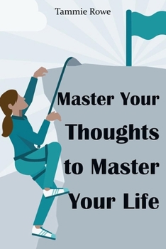 Paperback Tammie Rowe-Master Your Thoughts to Master Your Life Book