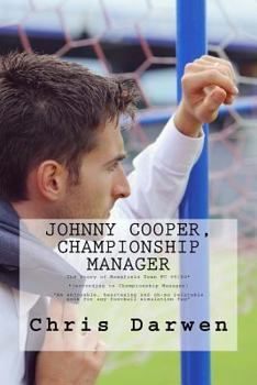 Paperback Johnny Cooper - Championship Manager: The Story of Mansfield Town FC 99/00 (according to Championship Manager) Book