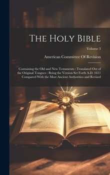 Hardcover The Holy Bible: Containing the Old and New Testaments: Translated Out of the Original Tongues: Being the Version Set Forth A.D. 1611 C Book
