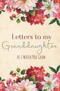 Paperback Letters to my Granddaughter Journal-Grandparents Journal Appreciation Gift-Lined Notebook To Write In-6"x9" 120 Pages Book 13: Keepsake Gift to Write Book