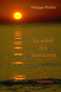 Paperback Le soleil des innocents: Conte fantastique [French] Book