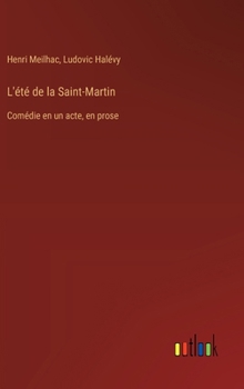 L'été de la Saint-Martin: Comédie en un acte, en prose