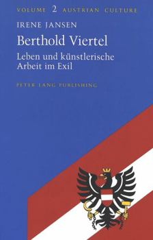Berthold Viertel: Leben Und Kuenstlerische Arbeit Im Exil