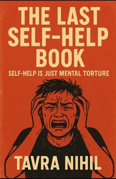 Paperback The Last Self-Help Book: Self-help is just mental torture Book