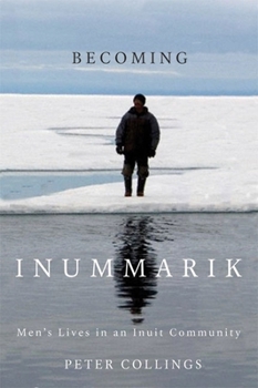Becoming Inummarik: Men's Lives in an Inuit Community