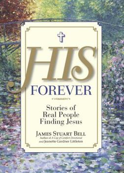 Paperback His Forever: Stories of Real People Finding Jesus Book