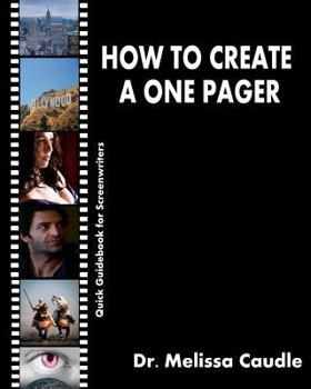 Paperback How to Create a One Pager: Quick Guidebook for Screenwriters Book