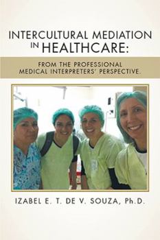 Hardcover Intercultural Mediation in Healthcare: From the Professional Medical Interpreters' Perspective. Book