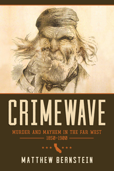 Hardcover Crimewave: Murder and Mayhem in the Far West, 1850-1900 Book
