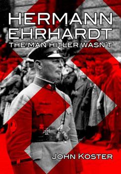 Paperback Hermann Ehrhardt: The Man Hitler Wasn't Book