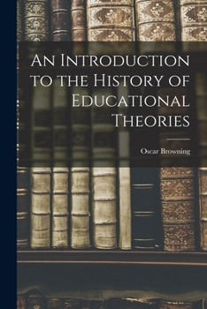 Paperback An Introduction to the History of Educational Theories Book