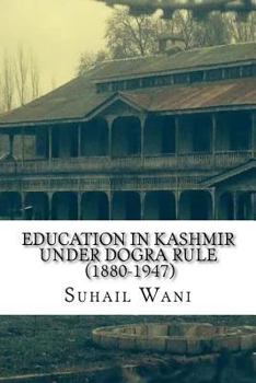 Paperback Education in Kashmir Under Dogra Rule (1880-1947) Book