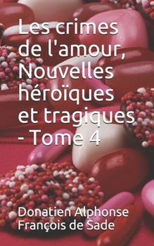 Paperback Les crimes de l'amour, Nouvelles héroïques et tragiques - Tome 4 [French] Book