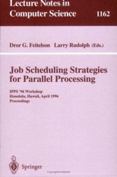 Paperback Job Scheduling Strategies for Parallel Processing: Ipps '96 Workshop, Honolulu, Hawaii, April 16, 1996. Proceedings Book