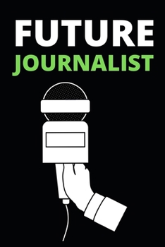 Paperback Future Journalist: Notebook/Journal For Journalist Book