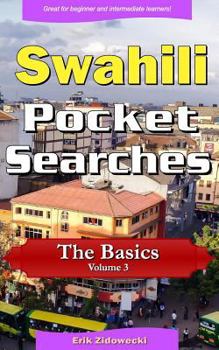 Paperback Swahili Pocket Searches - The Basics - Volume 3: A set of word search puzzles to aid your language learning Book