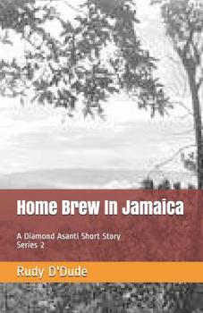 Paperback Home Brew In Jamaica: A Diamond Asanti Short Story Book