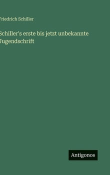 Schiller's erste bis jetzt unbekannte Jugendschrift (German Edition)