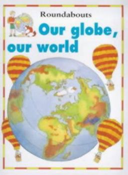 Paperback Roundabouts: Our Globe, Our World (Roundabouts) Book