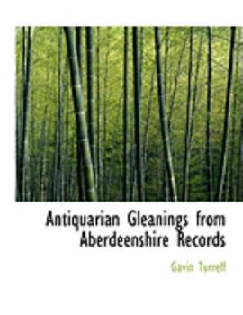 Antiquarian Gleanings from Aberdeenshire Records