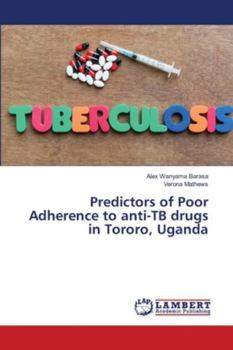 Paperback Predictors of Poor Adherence to anti-TB drugs in Tororo, Uganda Book