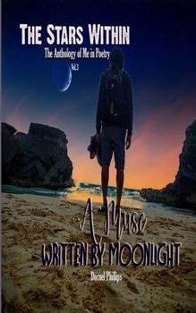 Paperback A Muse Written By Moonlight: The Stars Within: The Anthology of Me In Poetry, Vol. 3 Book