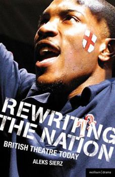 Paperback Rewriting the Nation: British Theatre Today Book