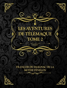 Paperback Les Aventures de T?l?maque Tome2: Edition Collector - Fran?ois de Salignac de La Mothe F?nelon [French] Book