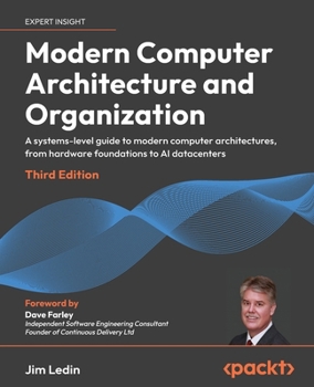 Paperback Modern Computer Architecture and Organization - Third Edition: A systems-level guide to modern computer architectures, from hardware foundations to AI Book