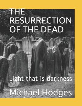The Resurrection of the Dead: Light that is darkness